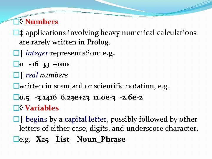 �◊ Numbers �‡ applications involving heavy numerical calculations are rarely written in Prolog. �‡ �◊ Numbers �‡ applications involving heavy numerical calculations are rarely written in Prolog. �‡