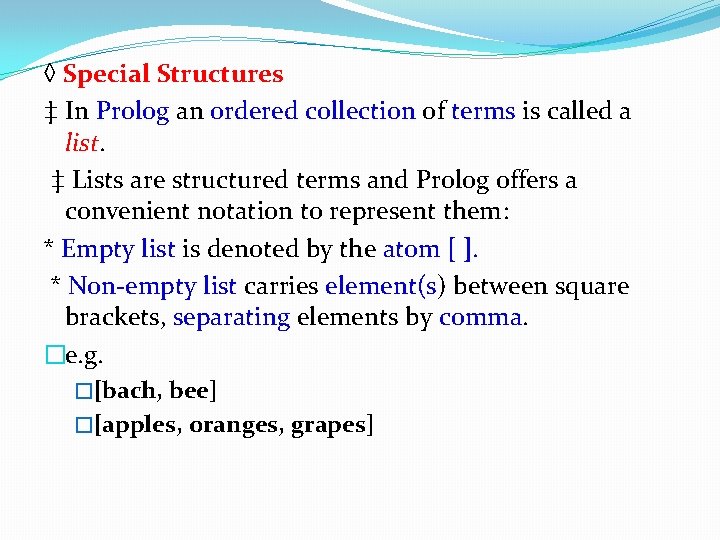 ◊ Special Structures ‡ In Prolog an ordered collection of terms is called a ◊ Special Structures ‡ In Prolog an ordered collection of terms is called a