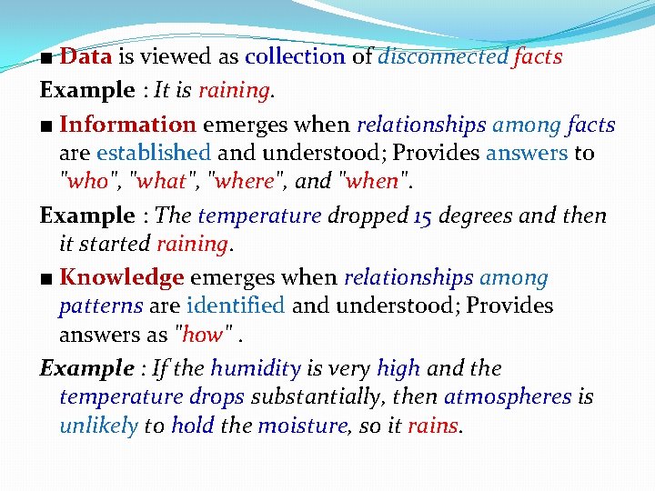 ■ Data is viewed as collection of disconnected facts Example : It is raining. ■ Data is viewed as collection of disconnected facts Example : It is raining.