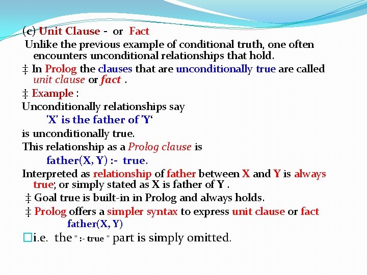 (c) Unit Clause - or Fact Unlike the previous example of conditional truth, one (c) Unit Clause - or Fact Unlike the previous example of conditional truth, one