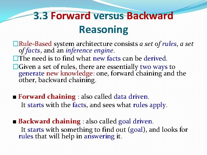 3. 3 Forward versus Backward Reasoning �Rule-Based system architecture consists a set of rules, 3. 3 Forward versus Backward Reasoning �Rule-Based system architecture consists a set of rules,