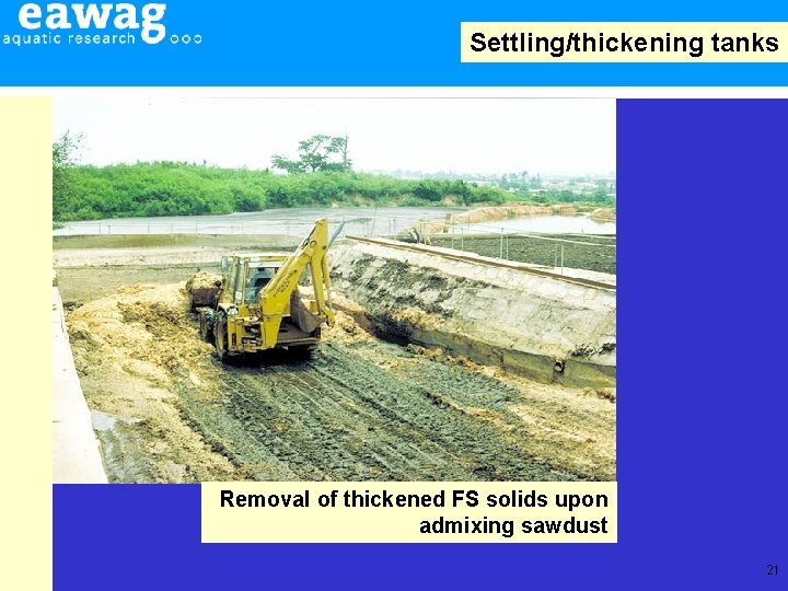 Settling/thickening tanks Removal of thickened FS solids upon admixing sawdust 21 