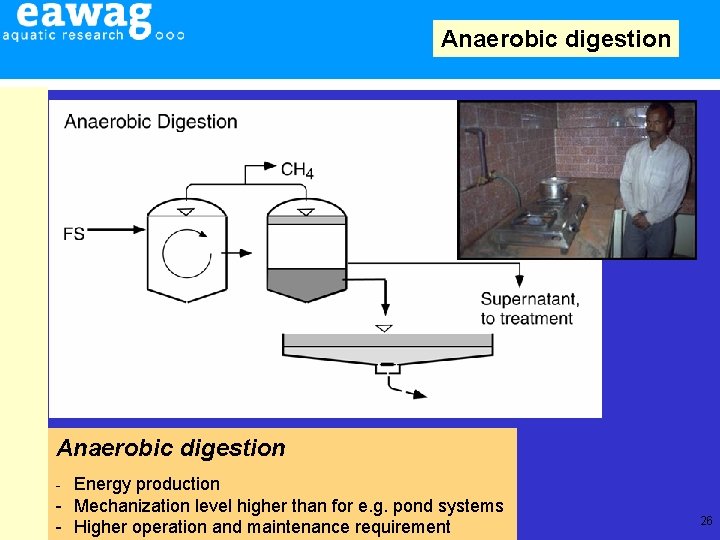 Anaerobic digestion - Energy production - Mechanization level higher than for e. g. pond