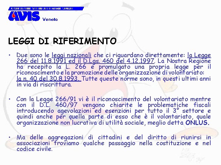 LEGGI DI RIFERIMENTO • Due sono le leggi nazionali che ci riguardano direttamente: la