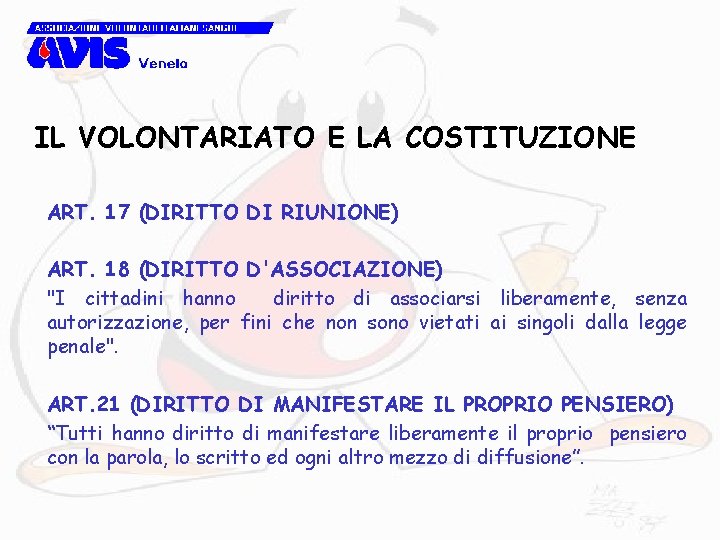 IL VOLONTARIATO E LA COSTITUZIONE ART. 17 (DIRITTO DI RIUNIONE) ART. 18 (DIRITTO D'ASSOCIAZIONE)