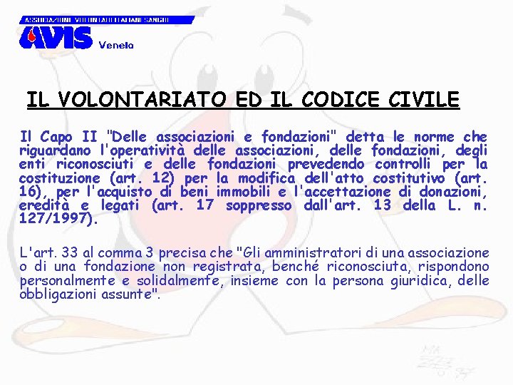 IL VOLONTARIATO ED IL CODICE CIVILE Il Capo II "Delle associazioni e fondazioni" detta