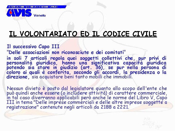 IL VOLONTARIATO ED IL CODICE CIVILE Il successivo Capo III "Delle associazioni non riconosciute