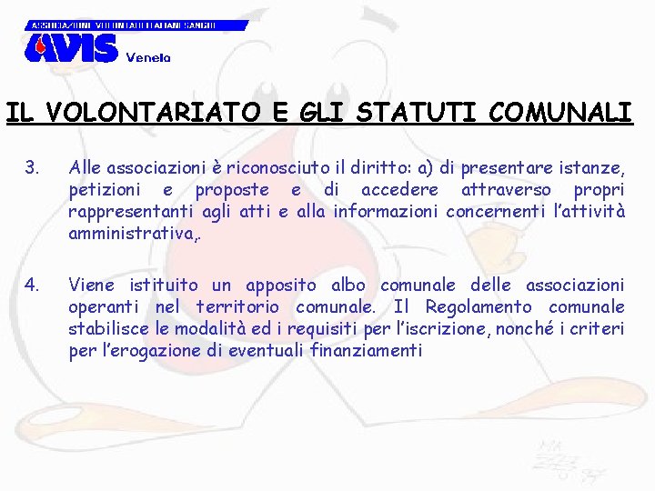 IL VOLONTARIATO E GLI STATUTI COMUNALI 3. Alle associazioni è riconosciuto il diritto: a)