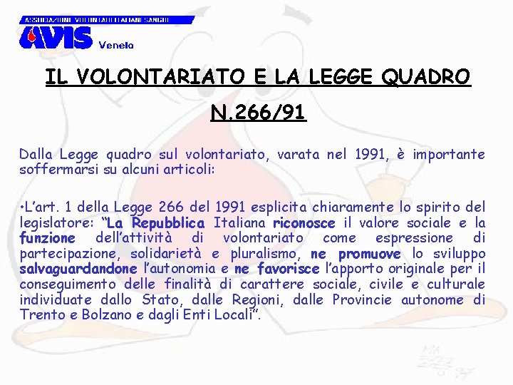 IL VOLONTARIATO E LA LEGGE QUADRO N. 266/91 Dalla Legge quadro sul volontariato, varata