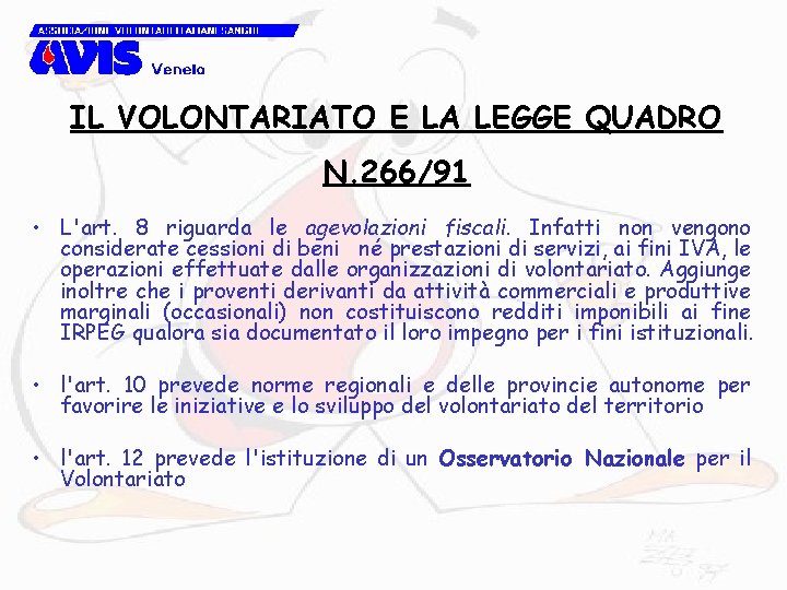 IL VOLONTARIATO E LA LEGGE QUADRO N. 266/91 • L'art. 8 riguarda le agevolazioni