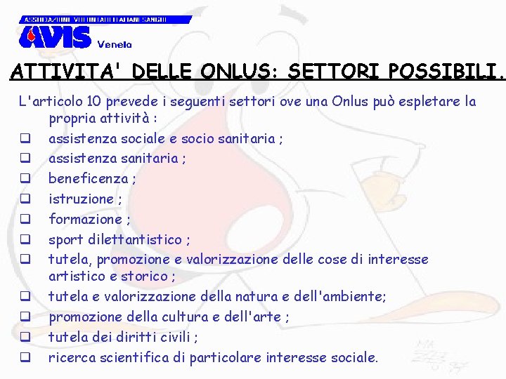 ATTIVITA' DELLE ONLUS: SETTORI POSSIBILI. L'articolo 10 prevede i seguenti settori ove una Onlus