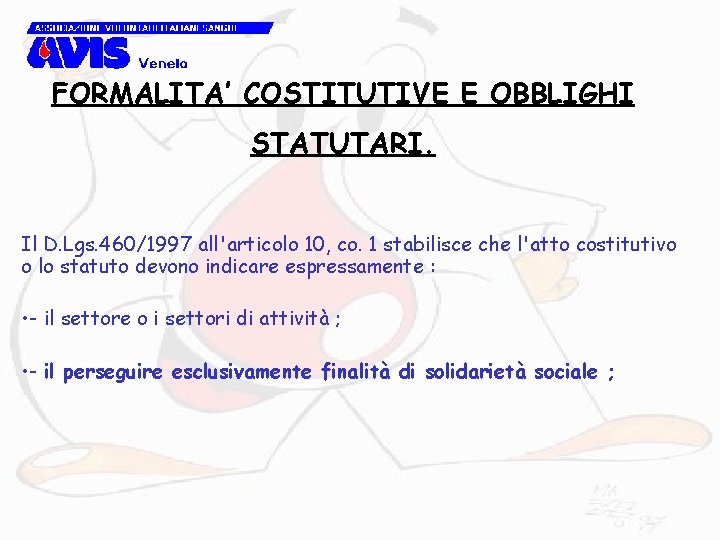 FORMALITA’ COSTITUTIVE E OBBLIGHI STATUTARI. Il D. Lgs. 460/1997 all'articolo 10, co. 1 stabilisce