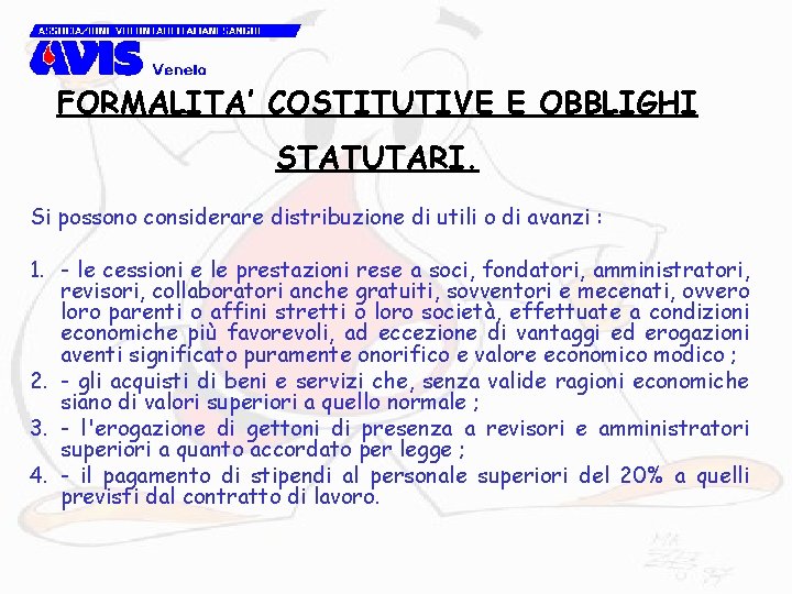 FORMALITA’ COSTITUTIVE E OBBLIGHI STATUTARI. Si possono considerare distribuzione di utili o di avanzi