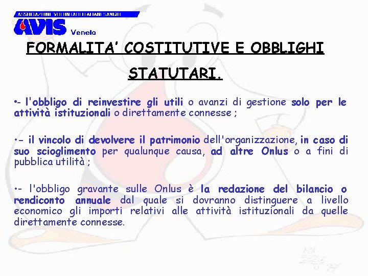 FORMALITA’ COSTITUTIVE E OBBLIGHI STATUTARI. • - l'obbligo di reinvestire gli utili o avanzi