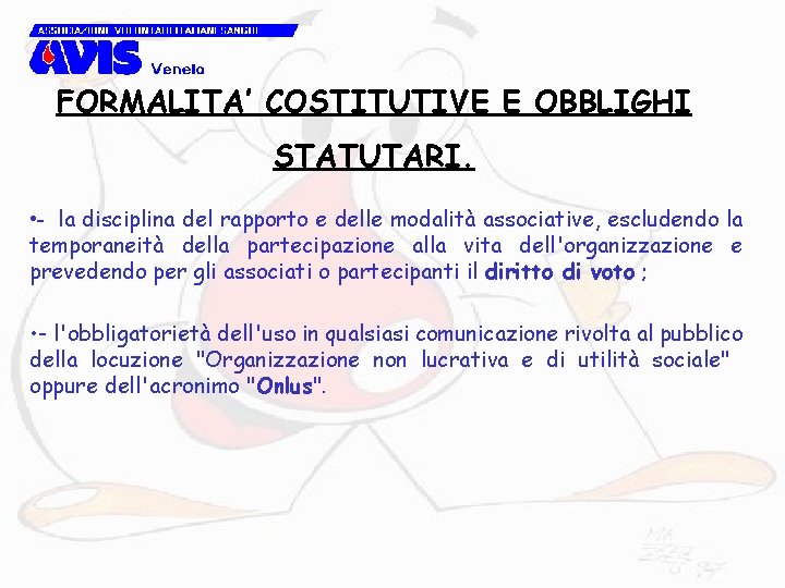 FORMALITA’ COSTITUTIVE E OBBLIGHI STATUTARI. • - la disciplina del rapporto e delle modalità