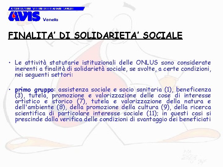 FINALITA’ DI SOLIDARIETA’ SOCIALE • Le attività statutarie istituzionali delle ONLUS sono considerate inerenti