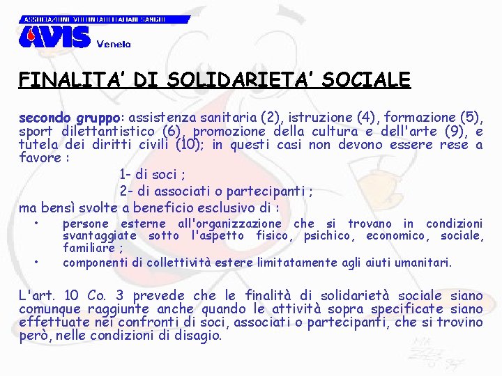 FINALITA’ DI SOLIDARIETA’ SOCIALE secondo gruppo: assistenza sanitaria (2), istruzione (4), formazione (5), sport