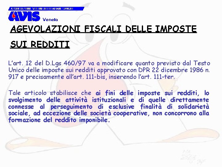 AGEVOLAZIONI FISCALI DELLE IMPOSTE SUI REDDITI L’art. 12 del D. Lgs 460/97 va a