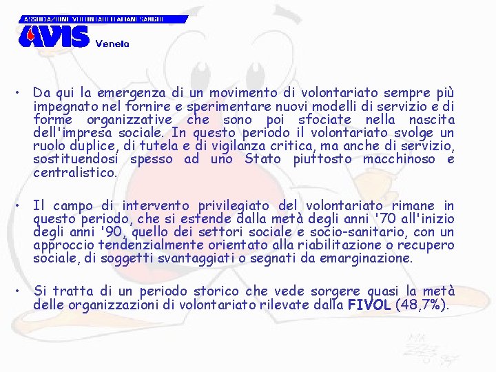  • Da qui la emergenza di un movimento di volontariato sempre più impegnato