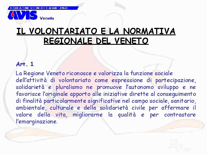 IL VOLONTARIATO E LA NORMATIVA REGIONALE DEL VENETO Art. 1 La Regione Veneto riconosce