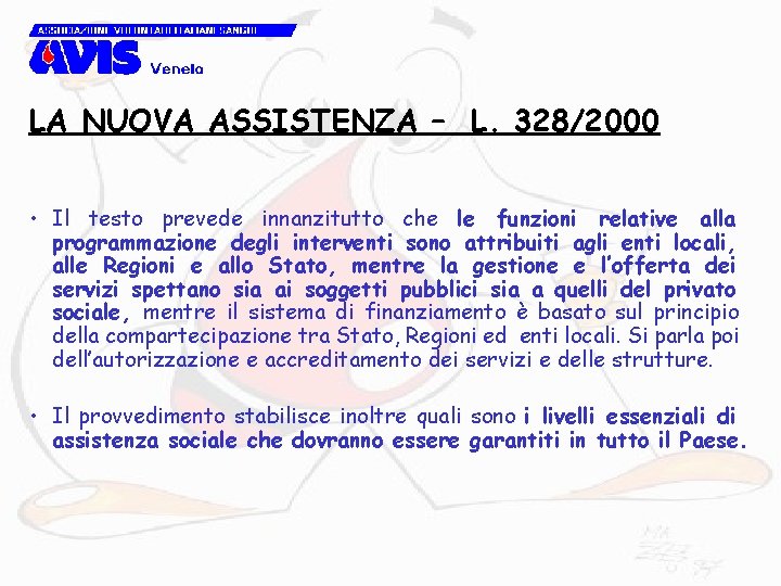 LA NUOVA ASSISTENZA – L. 328/2000 • Il testo prevede innanzitutto che le funzioni