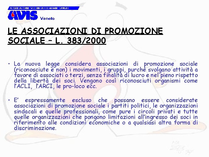 LE ASSOCIAZIONI DI PROMOZIONE SOCIALE – L. 383/2000 • La nuova legge considera associazioni