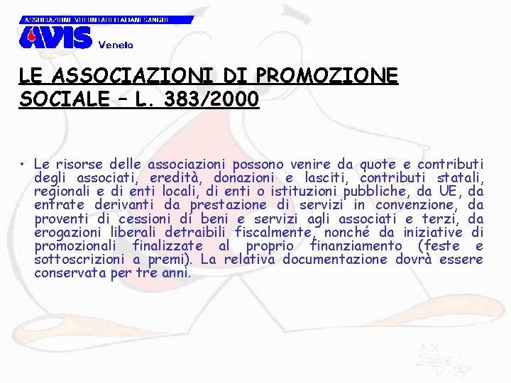 LE ASSOCIAZIONI DI PROMOZIONE SOCIALE – L. 383/2000 • Le risorse delle associazioni possono