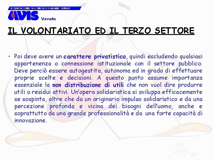 IL VOLONTARIATO ED IL TERZO SETTORE • Poi deve avere un carattere privatistico, quindi