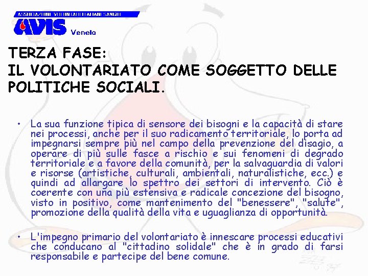 TERZA FASE: IL VOLONTARIATO COME SOGGETTO DELLE POLITICHE SOCIALI. • La sua funzione tipica