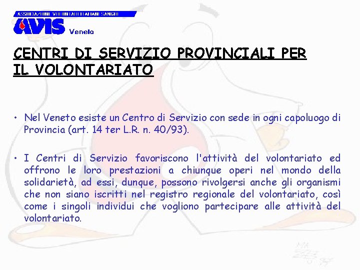 CENTRI DI SERVIZIO PROVINCIALI PER IL VOLONTARIATO • Nel Veneto esiste un Centro di