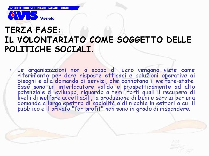 TERZA FASE: IL VOLONTARIATO COME SOGGETTO DELLE POLITICHE SOCIALI. • Le organizzazioni non a