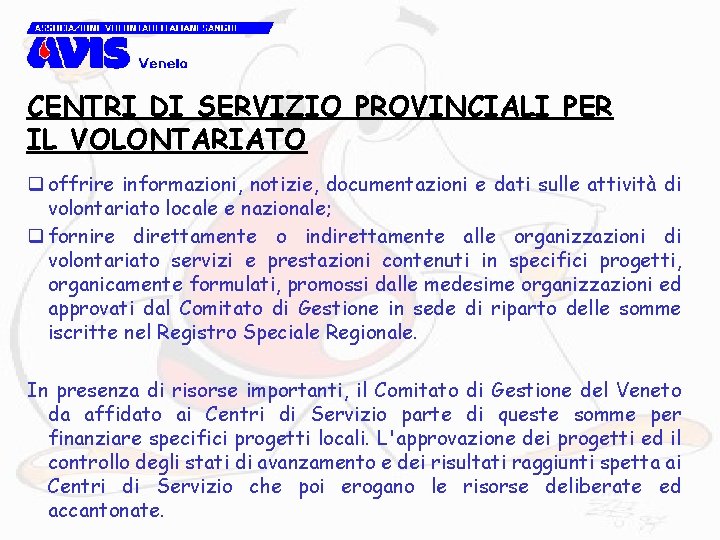 CENTRI DI SERVIZIO PROVINCIALI PER IL VOLONTARIATO q offrire informazioni, notizie, documentazioni e dati