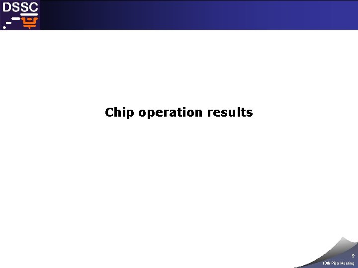 Chip operation results 9 13 th Pisa Meeting 