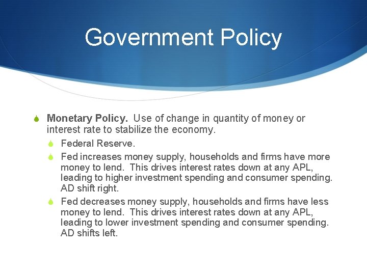 Government Policy S Monetary Policy. Use of change in quantity of money or interest