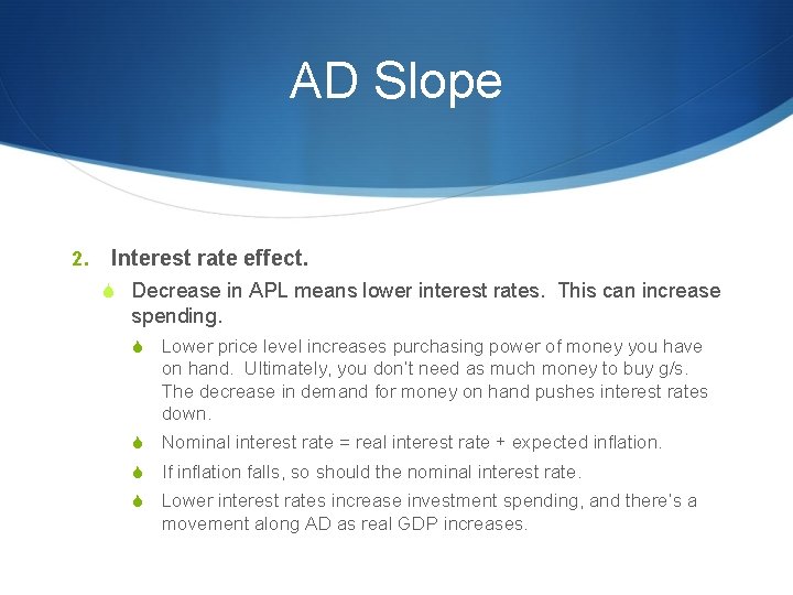 AD Slope 2. Interest rate effect. S Decrease in APL means lower interest rates.