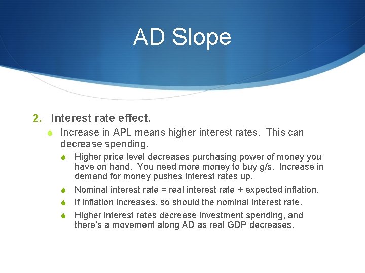 AD Slope 2. Interest rate effect. S Increase in APL means higher interest rates.