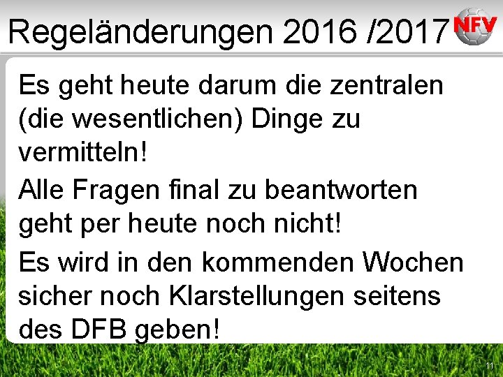 Regeländerungen 2016 /2017 Es geht heute darum die zentralen (die wesentlichen) Dinge zu vermitteln! Regeländerungen 2016 /2017 Es geht heute darum die zentralen (die wesentlichen) Dinge zu vermitteln!