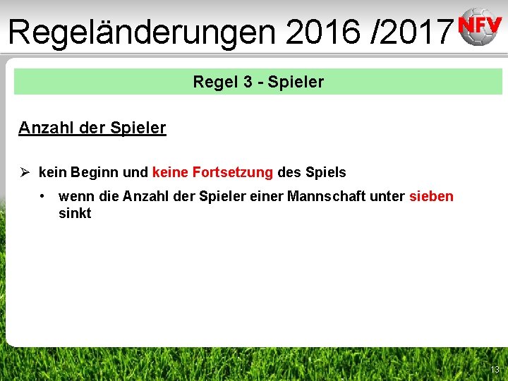 Regeländerungen 2016 /2017 Regel 3 - Spieler Anzahl der Spieler Ø kein Beginn und Regeländerungen 2016 /2017 Regel 3 - Spieler Anzahl der Spieler Ø kein Beginn und