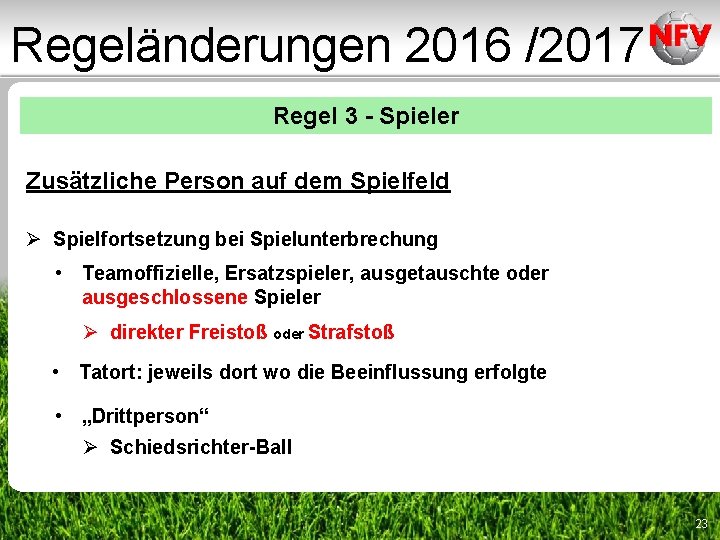 Regeländerungen 2016 /2017 Regel 3 - Spieler Zusätzliche Person auf dem Spielfeld Ø Spielfortsetzung Regeländerungen 2016 /2017 Regel 3 - Spieler Zusätzliche Person auf dem Spielfeld Ø Spielfortsetzung