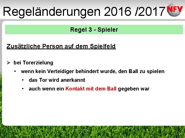 Regeländerungen 2016 /2017 Regel 3 - Spieler Zusätzliche Person auf dem Spielfeld Ø bei Regeländerungen 2016 /2017 Regel 3 - Spieler Zusätzliche Person auf dem Spielfeld Ø bei