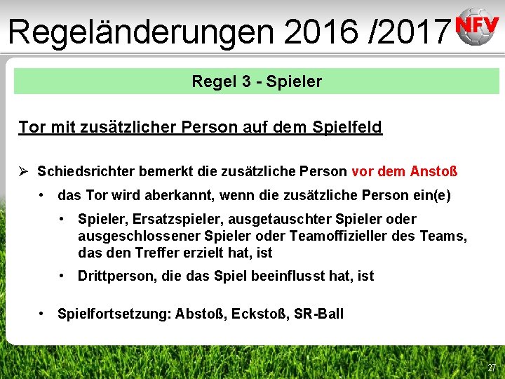 Regeländerungen 2016 /2017 Regel 3 - Spieler Tor mit zusätzlicher Person auf dem Spielfeld Regeländerungen 2016 /2017 Regel 3 - Spieler Tor mit zusätzlicher Person auf dem Spielfeld