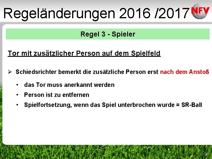 Regeländerungen 2016 /2017 Regel 3 - Spieler Tor mit zusätzlicher Person auf dem Spielfeld Regeländerungen 2016 /2017 Regel 3 - Spieler Tor mit zusätzlicher Person auf dem Spielfeld