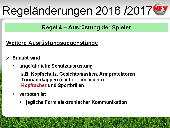 Regeländerungen 2016 /2017 Regel 4 – Ausrüstung der Spieler Weitere Ausrüstungsgegenstände Ø Erlaubt sind Regeländerungen 2016 /2017 Regel 4 – Ausrüstung der Spieler Weitere Ausrüstungsgegenstände Ø Erlaubt sind