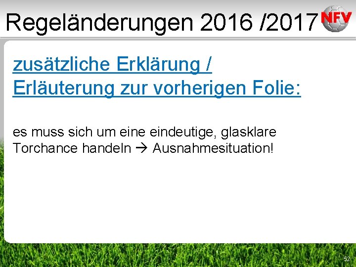 Regeländerungen 2016 /2017 zusätzliche Erklärung / Erläuterung zur vorherigen Folie: es muss sich um Regeländerungen 2016 /2017 zusätzliche Erklärung / Erläuterung zur vorherigen Folie: es muss sich um