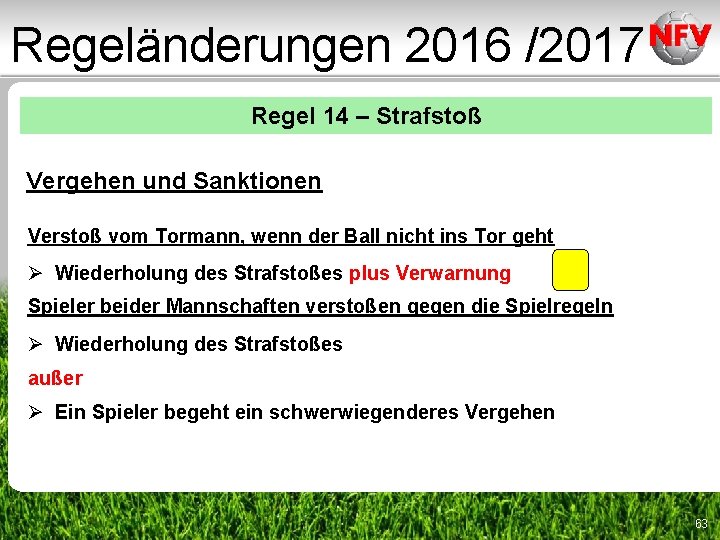 Regeländerungen 2016 /2017 Regel 14 – Strafstoß Vergehen und Sanktionen Verstoß vom Tormann, wenn Regeländerungen 2016 /2017 Regel 14 – Strafstoß Vergehen und Sanktionen Verstoß vom Tormann, wenn