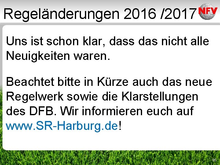 Regeländerungen 2016 /2017 Uns ist schon klar, dass das nicht alle Neuigkeiten waren. Beachtet Regeländerungen 2016 /2017 Uns ist schon klar, dass das nicht alle Neuigkeiten waren. Beachtet