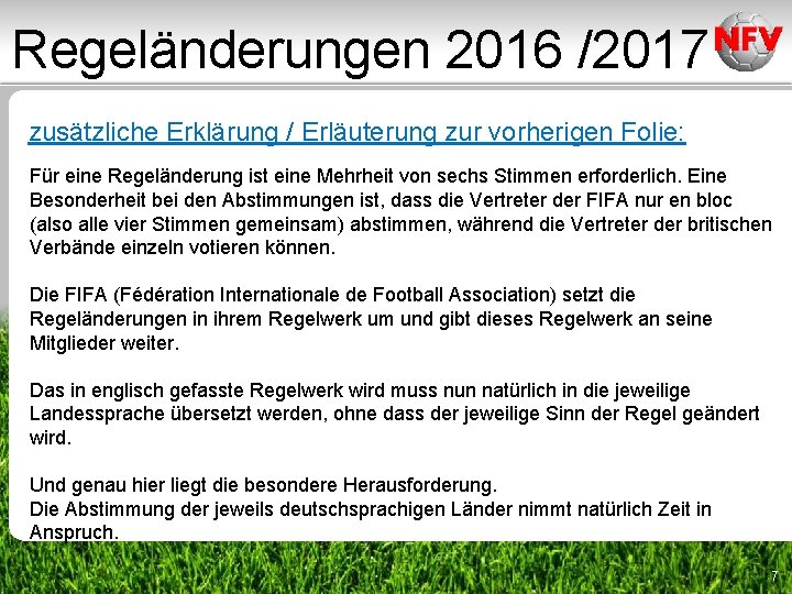 Regeländerungen 2016 /2017 zusätzliche Erklärung / Erläuterung zur vorherigen Folie: Für eine Regeländerung ist Regeländerungen 2016 /2017 zusätzliche Erklärung / Erläuterung zur vorherigen Folie: Für eine Regeländerung ist