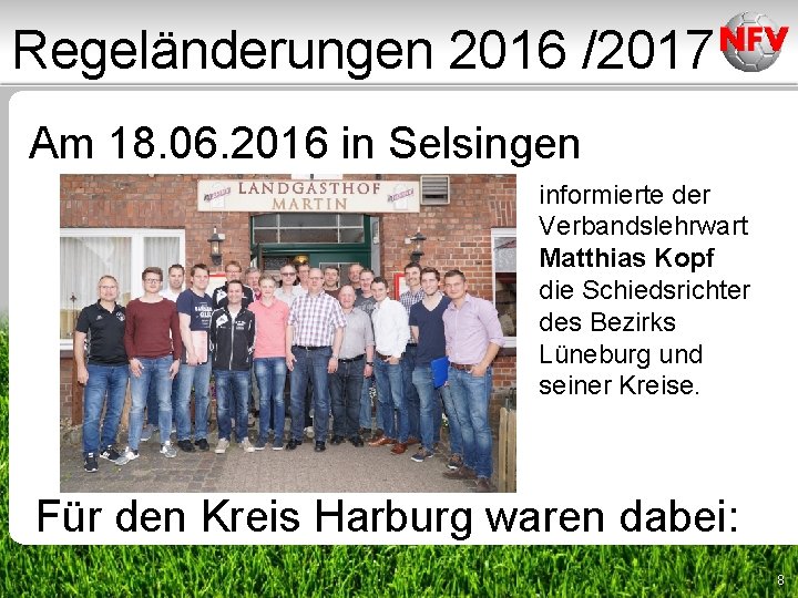Regeländerungen 2016 /2017 Am 18. 06. 2016 in Selsingen informierte der Verbandslehrwart Matthias Kopf Regeländerungen 2016 /2017 Am 18. 06. 2016 in Selsingen informierte der Verbandslehrwart Matthias Kopf