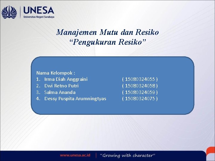 Manajemen Mutu dan Resiko “Pengukuran Resiko” Nama Kelompok : 1. Irma Diah Anggraini 2.