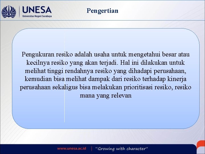 Pengertian Pengukuran resiko adalah usaha untuk mengetahui besar atau kecilnya resiko yang akan terjadi.